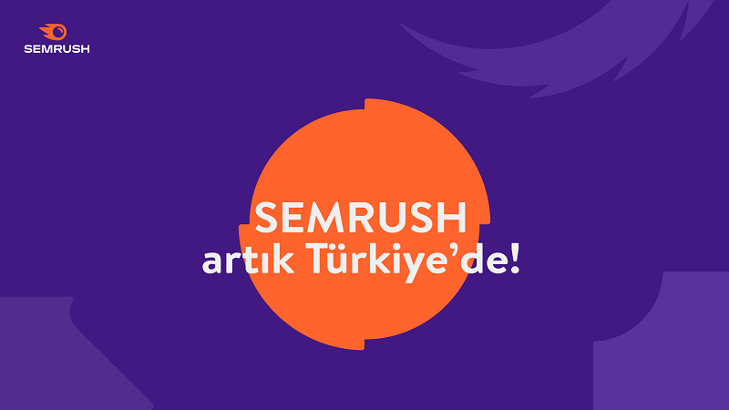 Dijital Pazarlamanın Dünyadaki Önemli İsmi Semrush Türkiye’ye Geliyor