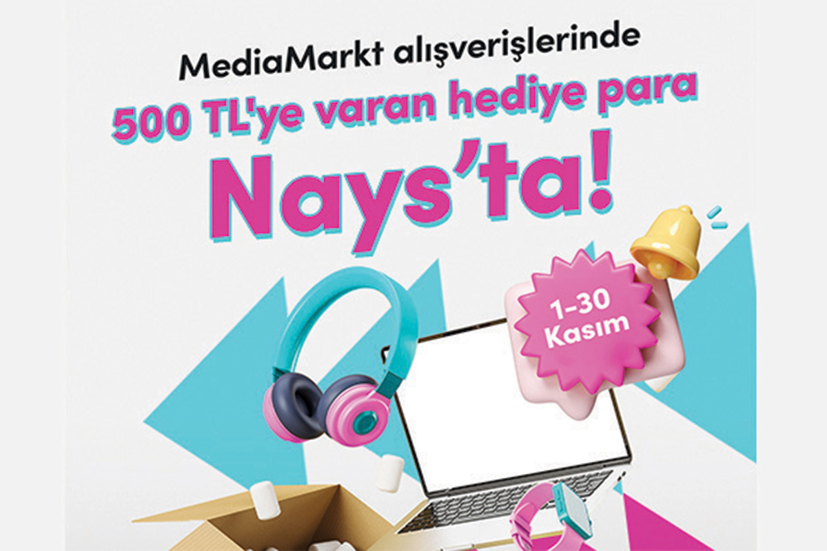 MediaMarkt alışverişleri Nays ile 500 TL'ye varan hediye para kazandırıyor