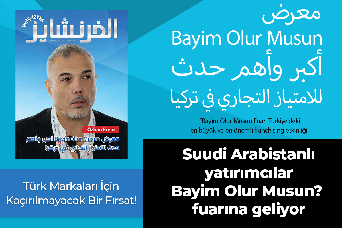 Türk Markaları İçin Kaçırılmayacak Bir Fırsat! Suudi Arabistanlı büyük yatırımcılar 17-20 Ekim tarihleri arasında düzenlenecek Bayim Olur Musun? fuarına geliyor!